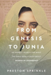 From Genesis to Junia -  An Honest Search for What the Bible Really Says About Women in Leadership
